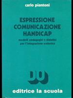 Espressione comunicazione handicap. Modelli pedagogici e didattici per l'integrazione scolastica