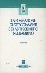 La formazione di atteggiamenti e di abiti scientifici nel bambino