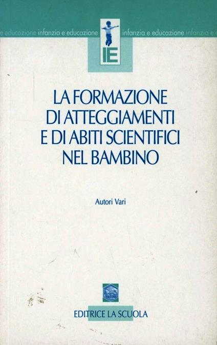 La formazione di atteggiamenti e di abiti scientifici nel bambino - copertina