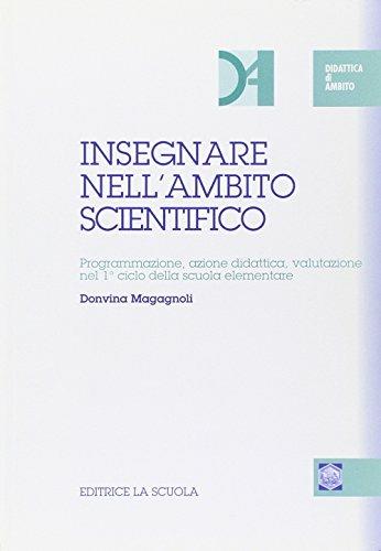 Insegnare nell'ambito scientifico. Programmazione, azione didattica, valutazione nel 1º ciclo della scuola elementare - Donvina Magagnoli - copertina