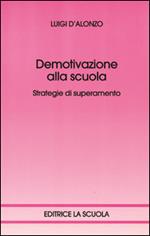 Demotivazione alla scuola. Strategie di superamento