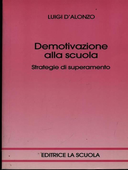 Demotivazione alla scuola. Strategie di superamento - Luigi D'Alonzo - 4