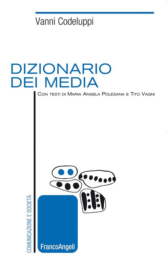 Dizionario dei media - Vanni Codeluppi,Maria Angela Polesana,Tito Vagni - ebook