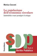 La regolazione dell'economia circolare. Sostenibilità e nuovi paradigmi di sviluppo