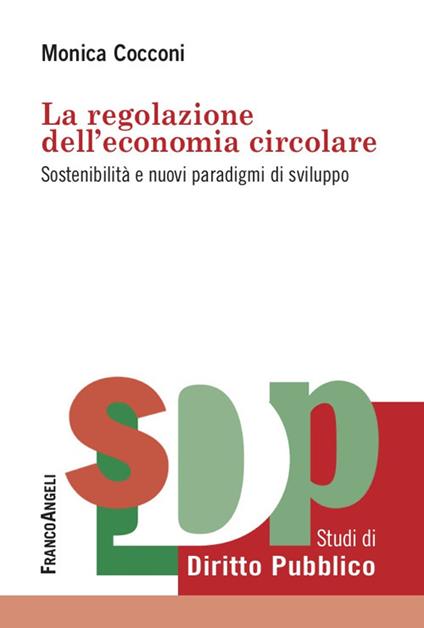 La regolazione dell'economia circolare. Sostenibilità e nuovi paradigmi di sviluppo - Monica Cocconi - ebook