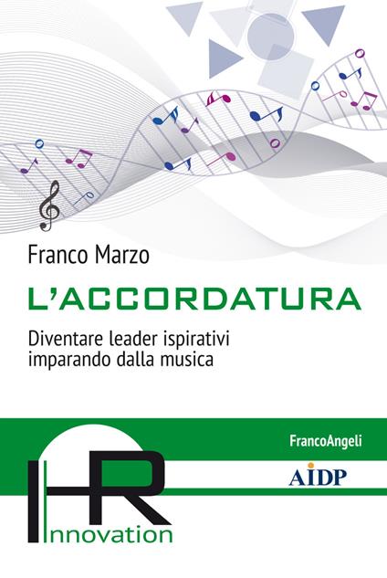 L' accordatura. Diventare leader ispirativi imparando dalla musica - Franco Marzo - ebook
