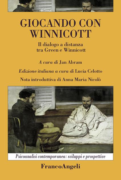 Giocando con Winnicott. Il dialogo a distanza tra Green e Winnicott - Jan Abram,Lucia Celotto - ebook