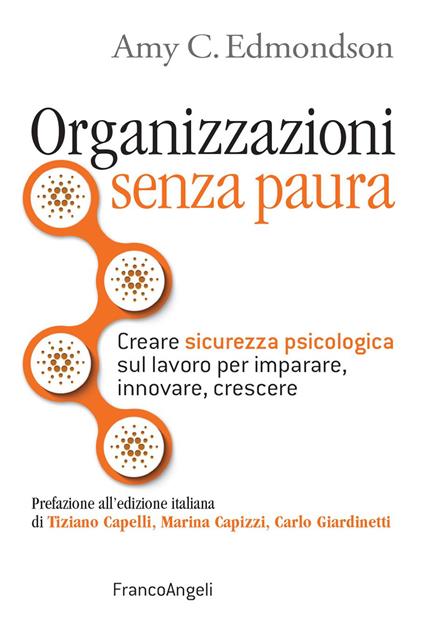 Organizzazioni senza paura. Creare sicurezza psicologica sul lavoro per imparare, innovare e crescere - Amy C. Edmondson,Annalisa Di Liddo - ebook