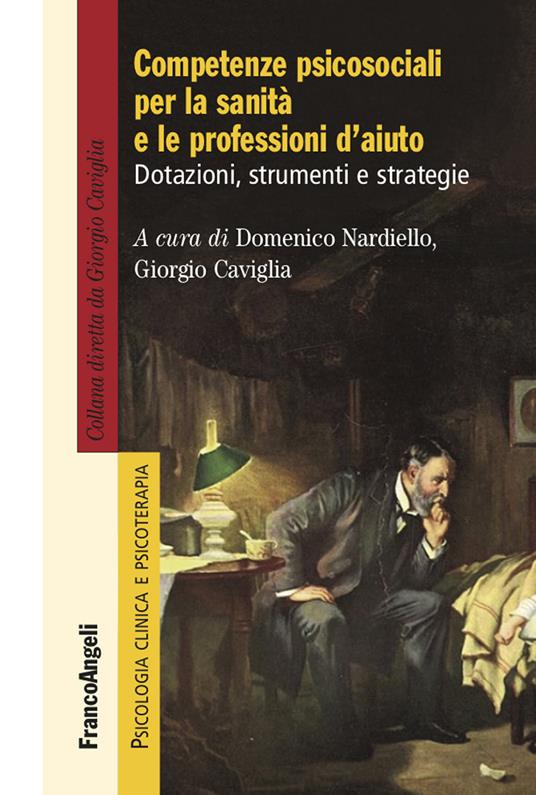 Competenze psicosociali per la sanità e le professioni d'aiuto. Dotazioni, strumenti e strategie - Giorgio Caviglia,Domenico Nardiello - ebook