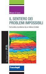 Il sentiero dei problemi impossibili. Da Euclide al problema da un milione di dollari