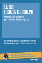 Il sé cerca il corpo. Manuale di tecniche per l'analisi bioenergetica