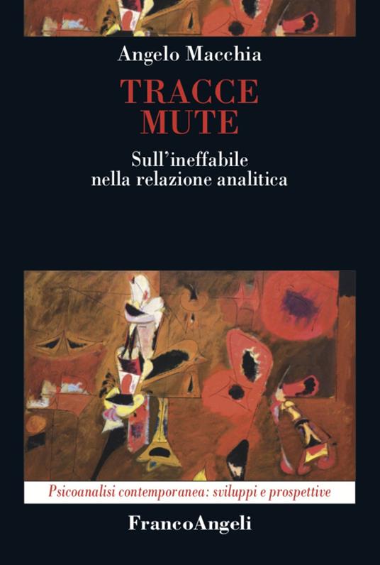 Tracce mute. Sull'ineffabile nella relazione analitica - Angelo Macchia - copertina