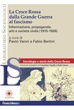 La Croce Rossa dalla grande guerra al fascismo. Informazione, propaganda, arti e società civile (1915-1926)