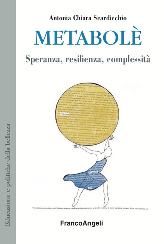 Metabolè. Speranza, resilienza, complessità - Antonia Chiara Scardicchio - copertina