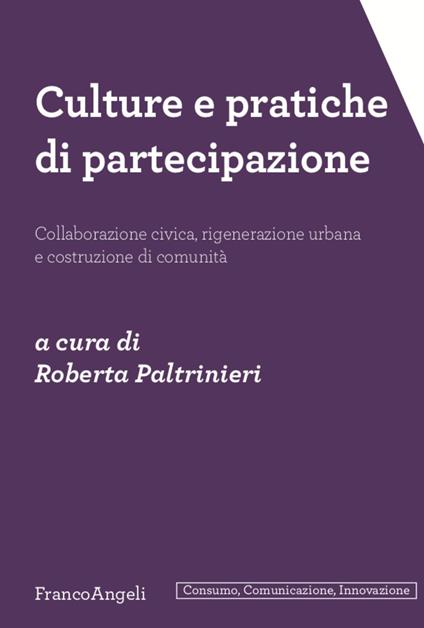 Culture e pratiche di partecipazione. Collaborazione civica, rigenerazione urbana e costruzione di comunità - copertina