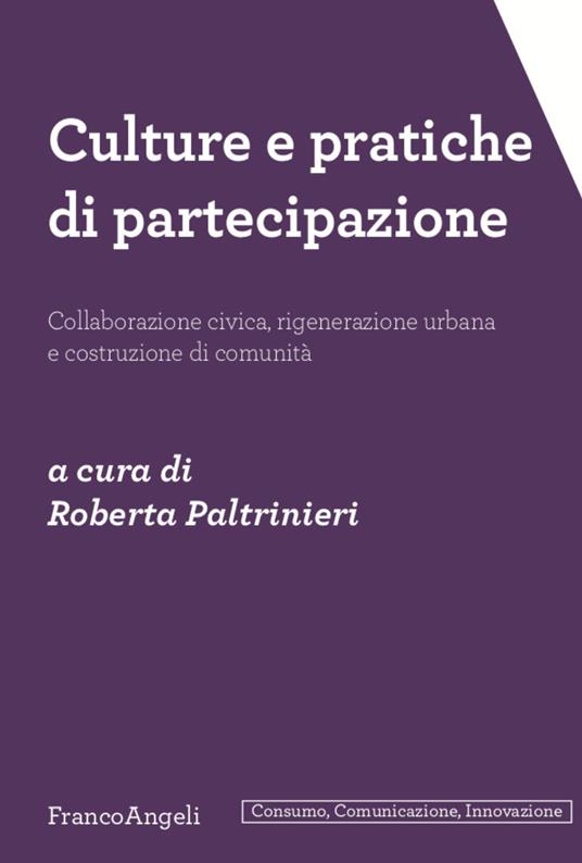 Culture e pratiche di partecipazione. Collaborazione civica, rigenerazione urbana e costruzione di comunità - copertina