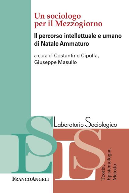 Un sociologo per il Mezzogiorno. Il percorso intellettuale e umano di Natale Ammaturo - copertina