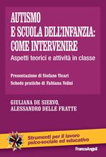 Autismo e scuola dell'infanzia: come intervenire. Aspetti teorici e attività in classe