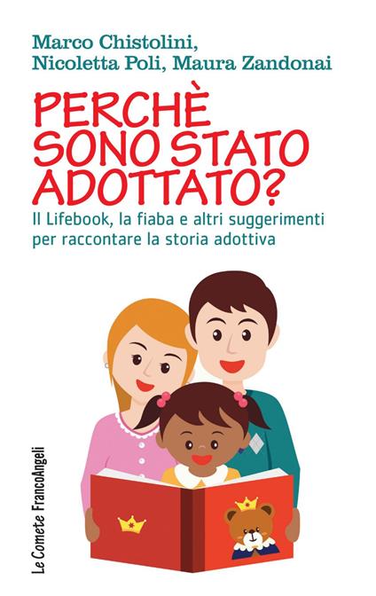 Perché sono stato adottato? Il Lifebook, la fiaba e altri suggerimenti per raccontare la storia adottiva - Marco Chistolini,Maura Zandonai,Nicoletta Poli - copertina