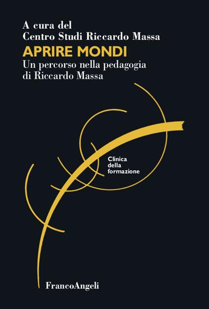 Aprire mondi. Un percorso nella pedagogia di Riccardo Massa - copertina