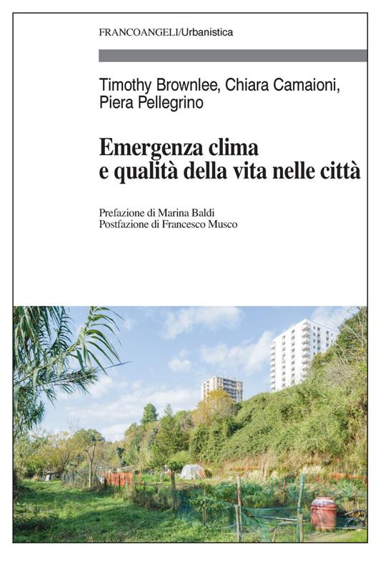 Emergenza clima e qualità della vita nelle città - Timothy Brownlee,Chiara Camaioni,Piera Pellegrino - copertina