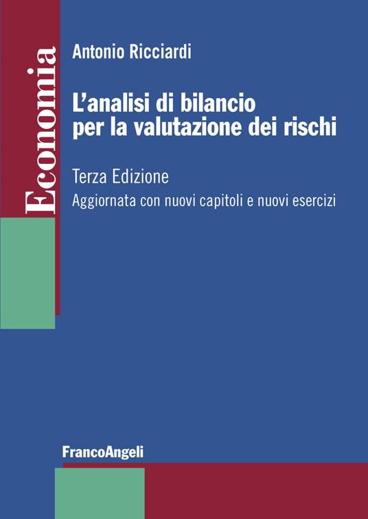 L' analisi di bilancio per la valutazione dei rischi. Aggiornata con nuovi  capitoli e nuovi esercizi - Antonio Ricciardi - Libro - Franco Angeli - |  IBS