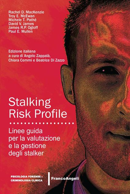 Stalking Risk Profile. Linee guida per la valutazione e la gestione degli stalker - Rachel Mackenzie,Troy McEwan,Michele Pathé - copertina