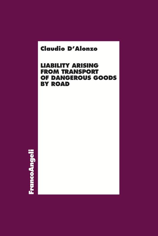 Liability arising from transport of dangerous goods by road - Claudio D'Alonzo - copertina