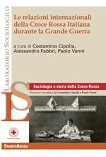 Le relazioni internazionali della Croce Rossa Italiana durante la Grande Guerra