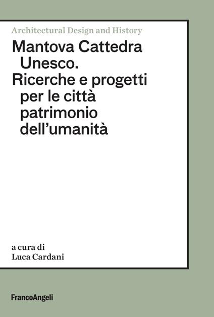 Mantova Cattedra Unesco. Ricerche e progetti per le città patrimonio dell'umanità - copertina