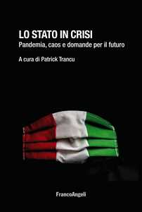 Lo Stato in crisi. Pandemia, caos e domande per il futuro