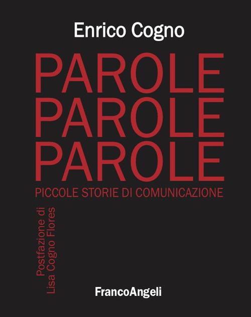 Parole, parole, parole. Piccole storie di comunicazione - Enrico Cogno - ebook