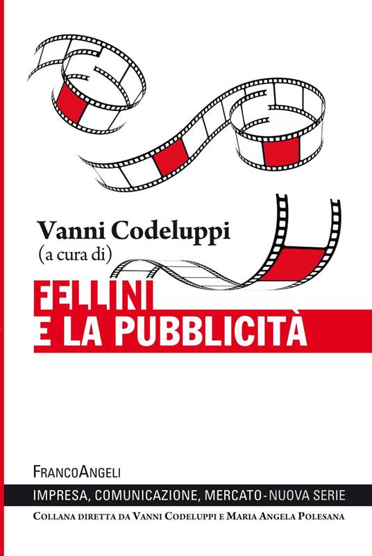 Fellini e la pubblicità - Vanni Codeluppi - ebook