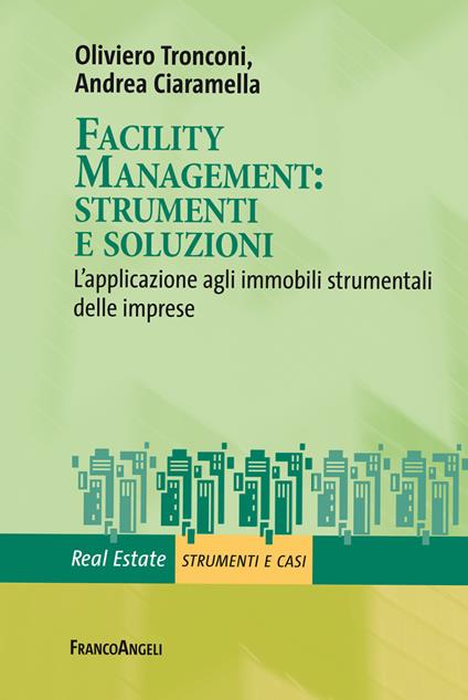 Facility management: strumenti e soluzioni. L'applicazione agli immobili strumentali delle imprese - Andrea Ciaramella,Oliviero Tronconi - ebook