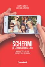 Schermi. Se li conosci non li eviti. Manuale per un uso consapevole dei media