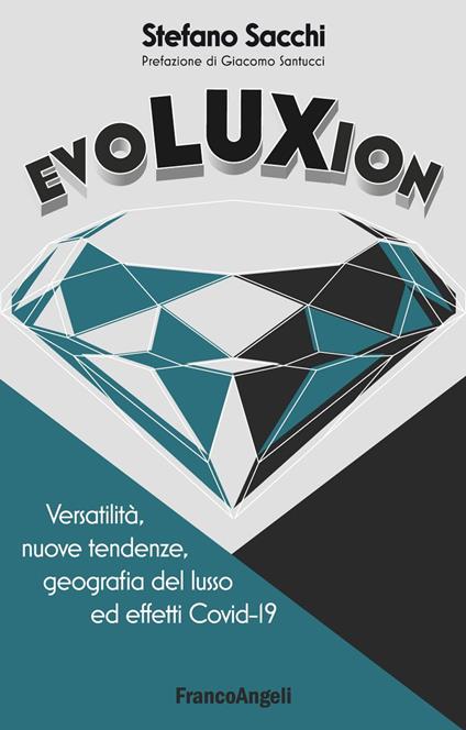 Evoluxion. Versatilità, nuove tendenze, geografia del lusso ed effetti Covid-19 - Stefano Sacchi - ebook