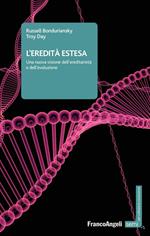 L' eredità estesa. Una nuova visione dell'ereditarietà e dell'evoluzione