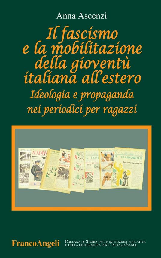 Il fascismo e la mobilitazione della gioventù italiana all'estero. Ideologia e propaganda nei periodici per ragazzi - Anna Ascenzi - ebook