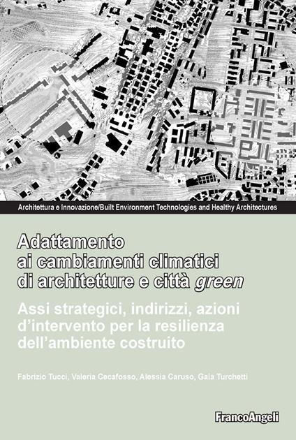 Adattamento ai cambiamenti climatici di architetture e città green - Alessia Caruso,Valeria Cecafosso,Fabrizio Tucci,Gaia Turchetti - ebook