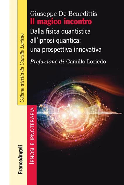 Il magico incontro. Dalla fisica quantistica all'ipnosi quantica: una prospettiva innovativa - Giuseppe De Benedittis - ebook