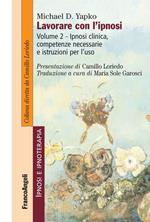 Lavorare con l'ipnosi. Vol. 2: Lavorare con l'ipnosi