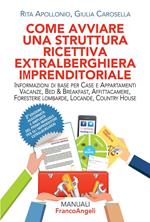 Come avviare una struttura ricettiva extralberghiera imprenditoriale. Informazioni di base per case e appartamenti vacanze, bed & breakfast, affittacamere, foresterie lombarde, locande, country house