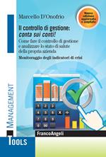 Il controllo di gestione: conta sui conti! Come fare il controllo di gestione e analizzare lo stato di salute della propria azienda. Monitoraggio degli indicatori di crisi