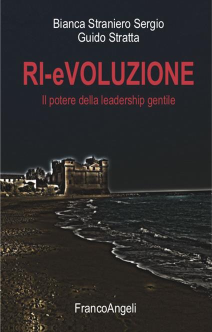 Ri-evoluzione. Il potere della leadership gentile - Bianca Straniero Sergio,Guido Stratta - copertina