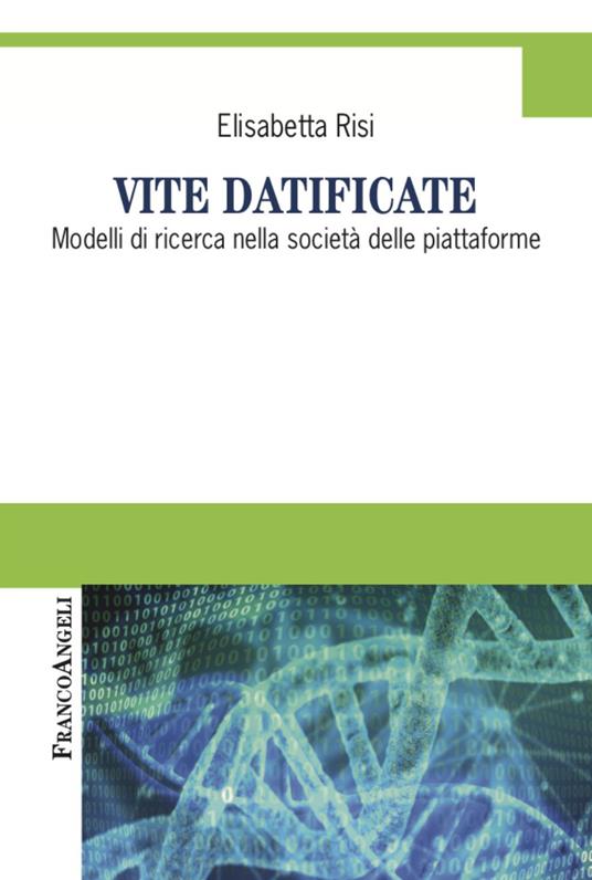 Vite datificate. Modelli di ricerca nella società delle piattaforme - Elisabetta Risi - copertina