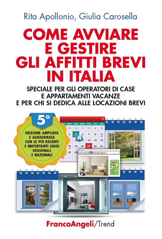 Come avviare e gestire gli affitti brevi in Italia. Speciale per gli operatori di case e appartamenti vacanze e per chi si dedica alle locazioni brevi - Rita Apollonio,Giulia Carosella - copertina