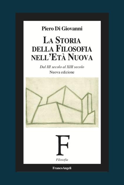 La storia della filosofia nell'età nuova. Dal III secolo al XIII secolo. Nuova ediz. - Piero Di Giovanni - copertina