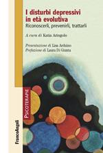 I disturbi depressivi in età evolutiva. Riconoscerli, prevenirli, trattarli