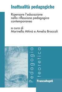 Inattualità pedagogiche. Ripensare l'educazione nella riflessione pedagogica contemporanea