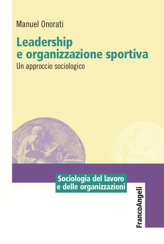 Leadership e organizzazione sportiva. Un approccio sociologico - Manuel Onorati - copertina